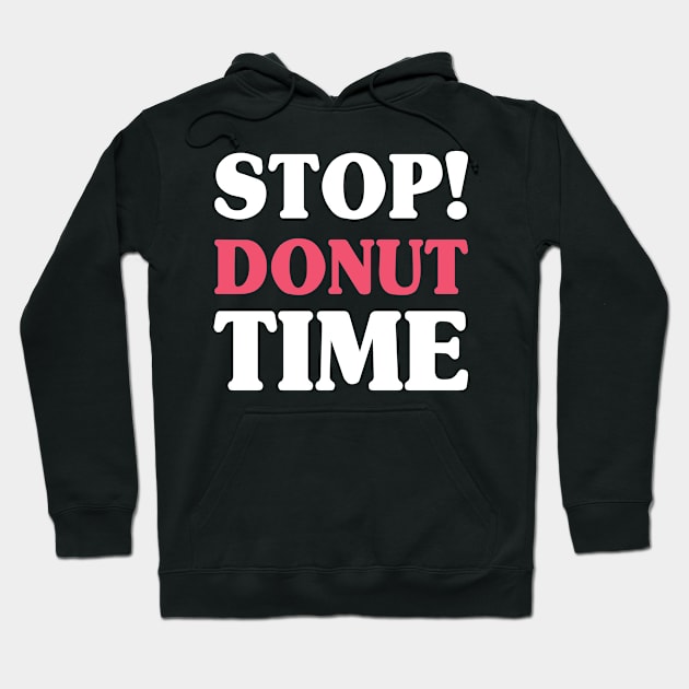 Stop Donut Time Doughnut Lover Sweet Bakery Hoodie by Anassein.os